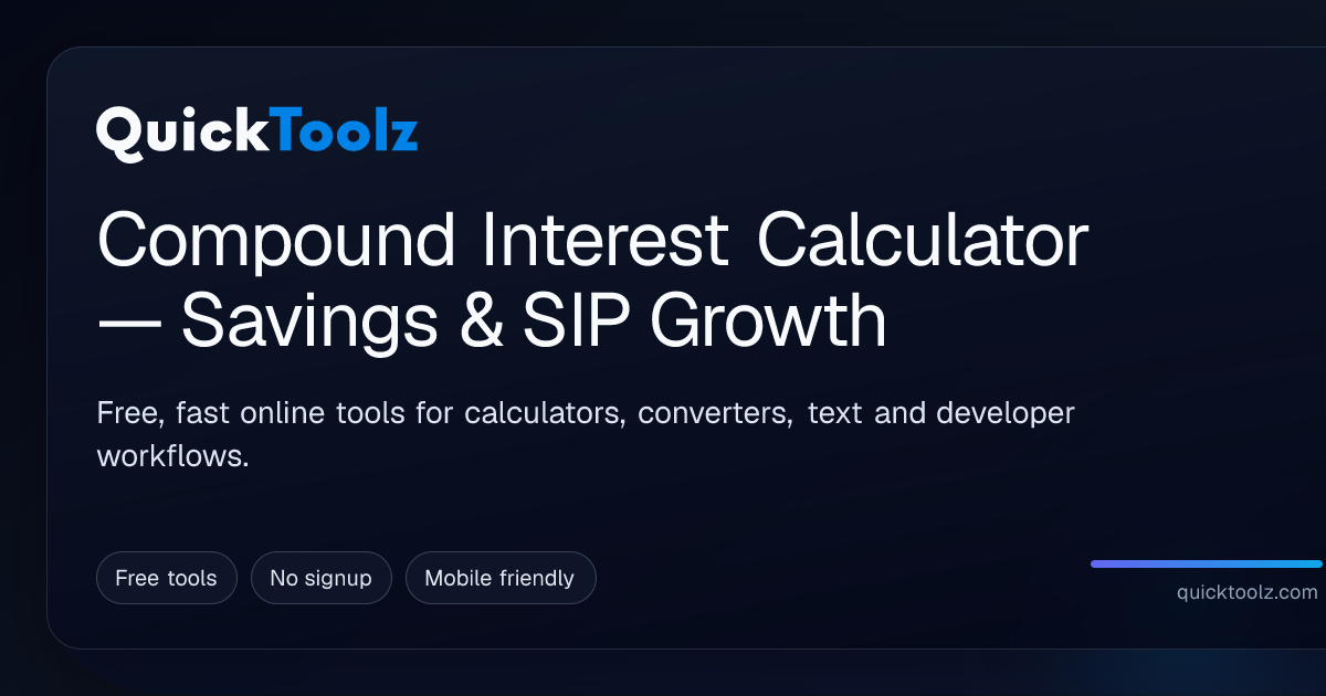 Compound Interest Calculator — Savings & SIP Growth | QuickToolz