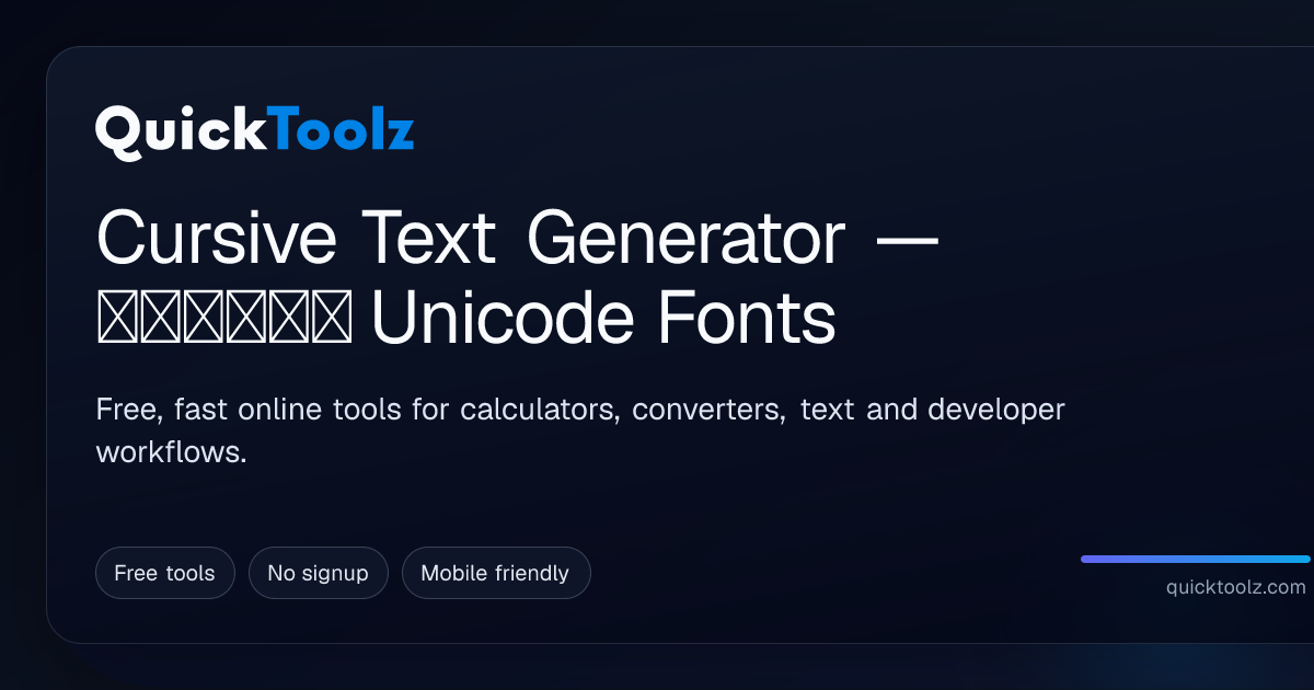 Cursive Text Generator — 𝓢𝓬𝓻𝓲𝓹𝓽 Unicode Fonts | QuickToolz